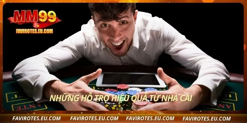 Những hỗ trợ hiệu quả từ nhà cái