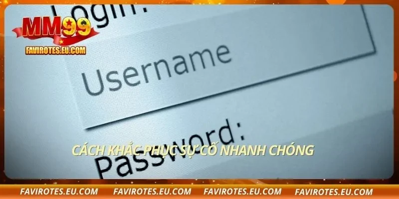 Cách khắc phục sự cố nhanh chóng