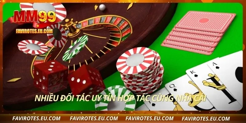 Nhiều đối tác uy tín hợp tác cùng nhà cái