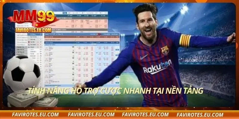 Tính năng hỗ trợ cược nhanh tại nền tảng